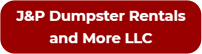 J&P Dumpster Rentals and More LLC logo